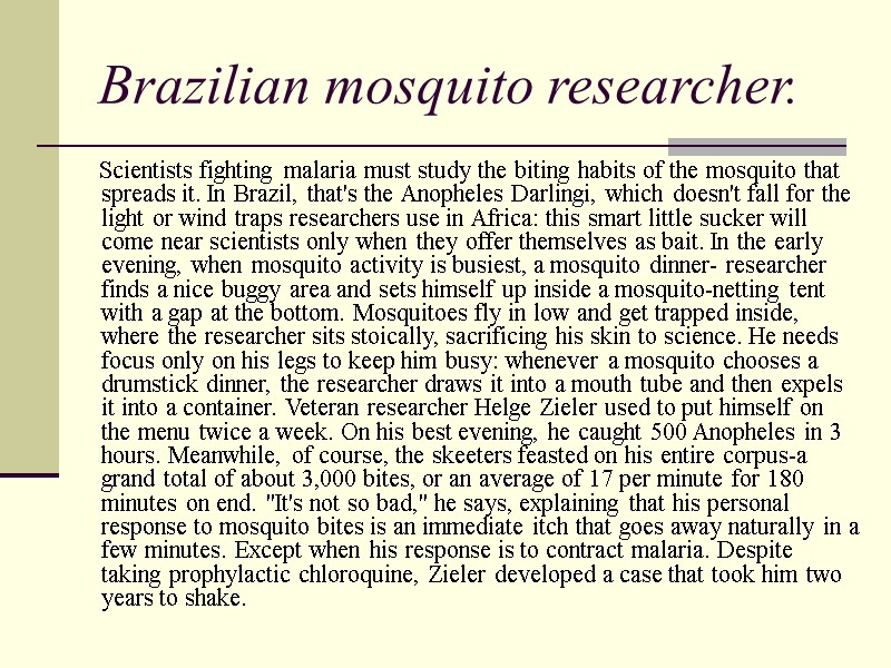 Brazilian mosquito researcher.      Scientists fighting malaria must study the